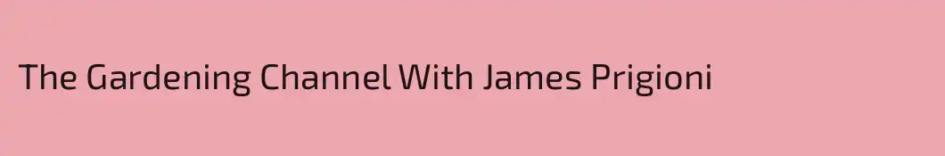 The Gardening Channel With James Prigioni